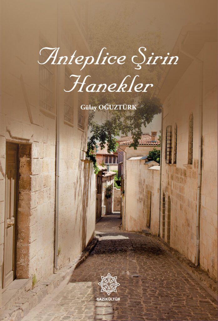 Gaziantep Büyükşehir, “Anteplice Şirin Hanekler” kitabını yayımladı