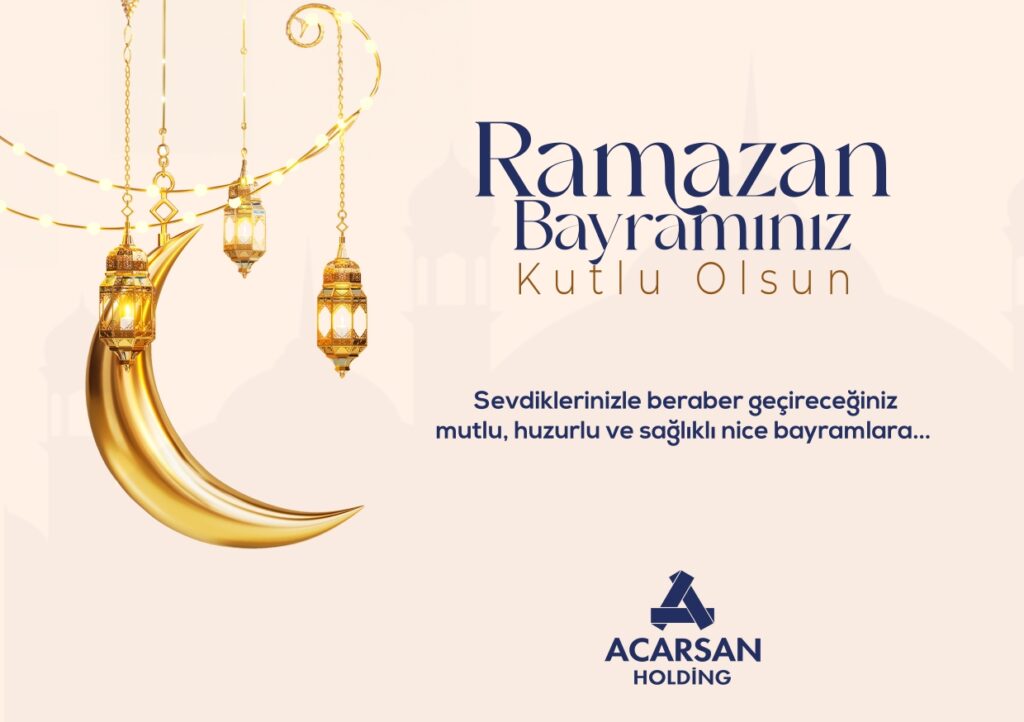 Acarsan Holding: “BAYRAMINIZ KUTLU OLSUN”