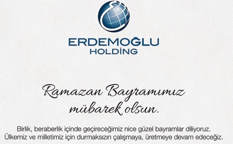 ERDEMOĞLU HOLDİNG: “Ramazan Bayramınız mübarek olsun”