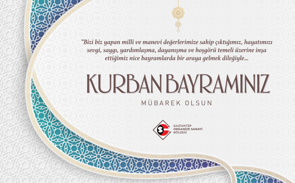 GAZİANTEP ORGANİZE SANAYİ BÖLGESİ: “KURBAN BAYRAMINIZ MÜBAREK OLSUN”