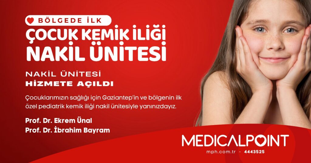 Gaziantep’te Pediatrik Kemik İliği Nakil Ünitesi Açıldı!