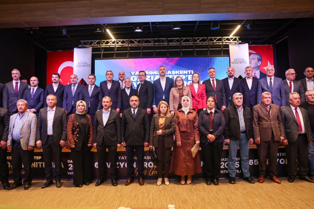 YATIRIMIN BAŞKENTİ GAZİANTEP’E 2025 YILINDA 65 VİZYON PROJE!