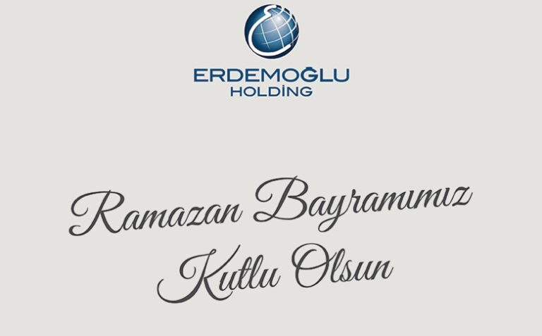 ERDEMOĞLU HOLDİNG: “RAMAZAN BAYRAMINIZ KUTLU OLSUN”