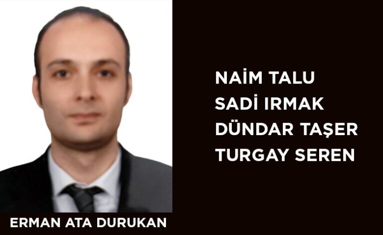 Erman Ata Durukan: “NAİM TALU – SADİ IRMAK – DÜNDAR TAŞER – TURGAY ŞEREN”