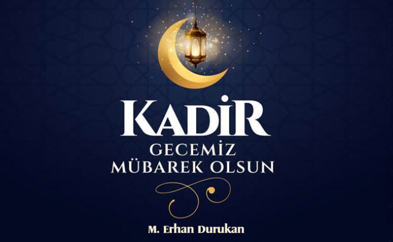 M. Erhan Durukan: Kadir Gecemiz Mübarek Olsun